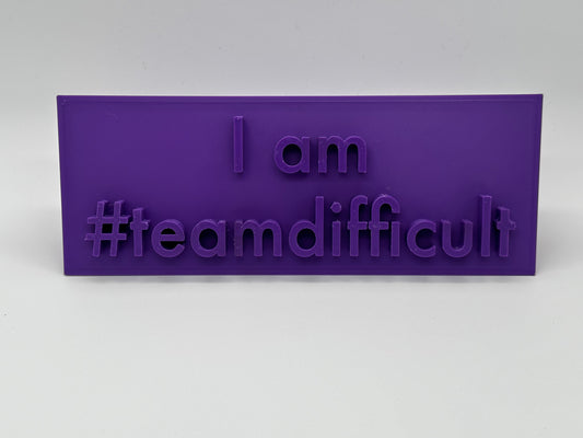 I am #teamdifficult Desk Sign