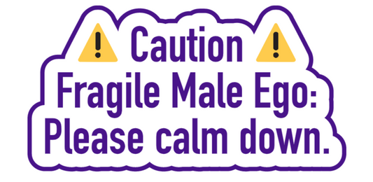 Caution: Fragile Male Ego Sticker - Expensive Men's Edition